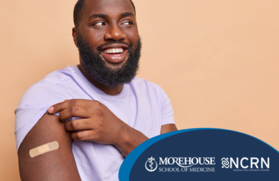 Image of an African American male smiling and holding up the sleeve on his t-shirt to show a Band-Aid on his arm. The Morehouse School of Medicine and NCRN logos are in the bottom right corner.